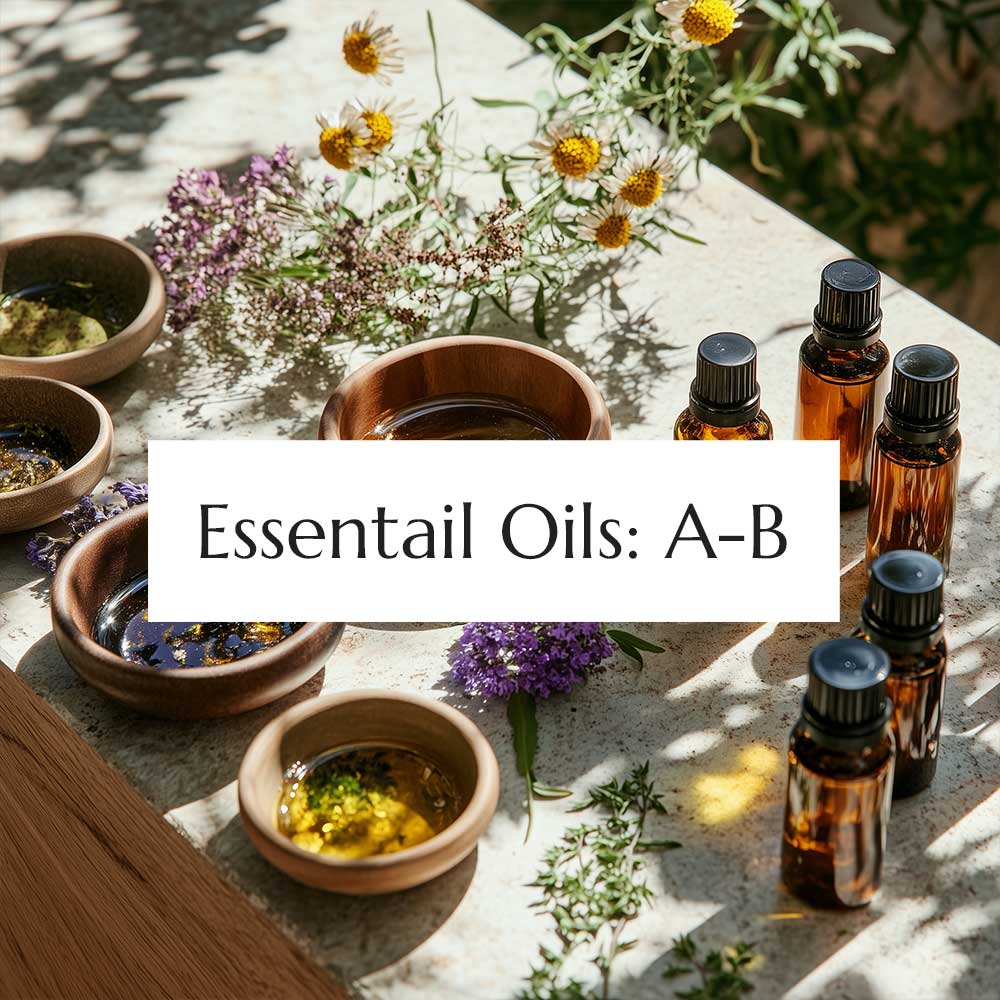 Essential Oils: A - B